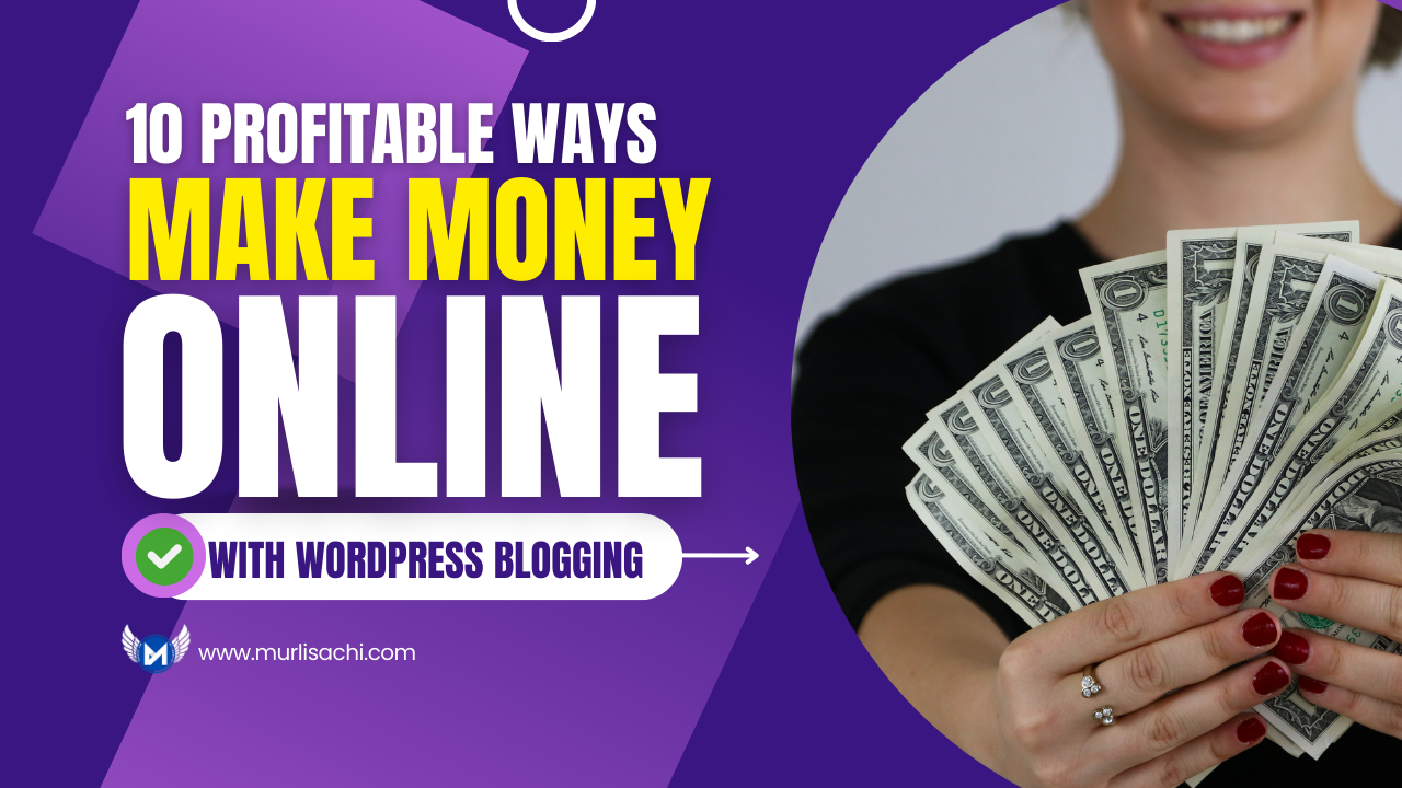 10 Profitable Ways To Make Money Online With WordPress Blogging In 2024