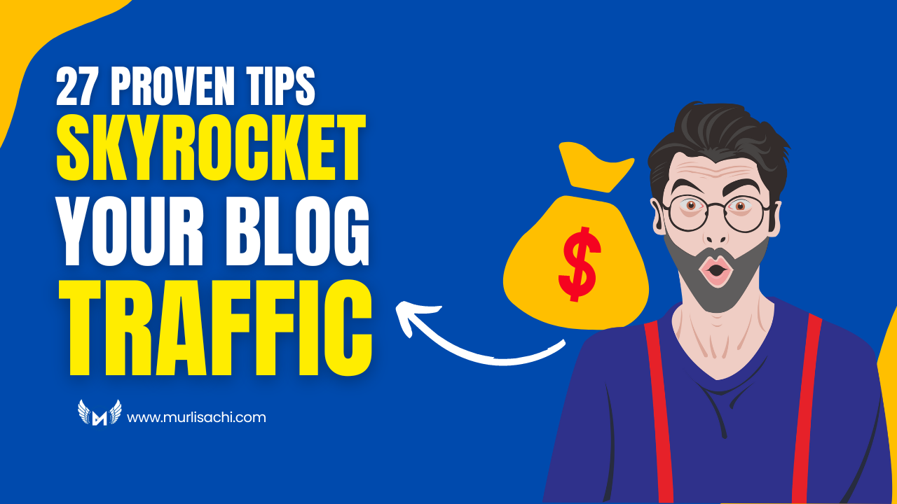 27 Proven Tips To Skyrocket Your Blog Traffic In No Time in 2024